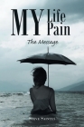 My Life My Pain: The Message By Steve Saintus Cover Image