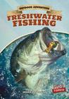 Freshwater Fishing (Outdoor Adventure) By George Pendergast Cover Image