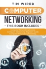 Computer Networking: Collection Of Three Books For Computer Networking: First Steps, Course and Beginners Guide. (All in one) Cover Image