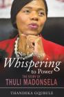 No Longer Whispering to Power: The Story of Thuli Madonsela Cover Image