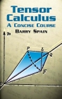 Tensor Calculus: A Concise Course (Dover Books on Mathematics) By Barry Spain Cover Image