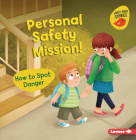 Personal Safety Mission!: How to Spot Danger By Gina Bellisario, Renée Kurilla (Illustrator) Cover Image