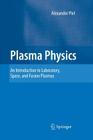 Plasma Physics: An Introduction to Laboratory, Space, and Fusion Plasmas By Alexander Piel Cover Image