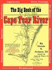The Big Book of the Cape Fear River By Claude V. III Jackson, Jr. Fryar, Jack E. (Editor) Cover Image