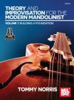 Theory and Improvisation for the Modern Mandolinist, Volume 1 By Tommy Norris Cover Image