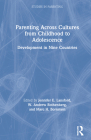 Parenting Across Cultures from Childhood to Adolescence: Development in Nine Countries By Jennifer E. Lansford (Editor), W. Andrew Rothenberg (Editor), Marc H. Bornstein (Editor) Cover Image