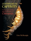 Centipedes in Captivity: The Reproductive Biology and Husbandry of Chilopoda Cover Image
