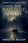 Not the Faintest Trace By Wendy M. Wilson Cover Image