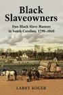 Black Slaveowners: Free Black Slave Masters in South Carolina, 1790-1860 Cover Image