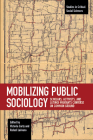 Mobilizing Public Sociology: Scholars, Activists, and Latin@ Migrants Converse on Common Ground (Studies in Critical Social Sciences #106) By Victoria Carty (Editor), Rafael Luévano (Editor) Cover Image