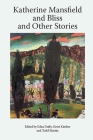 Katherine Mansfield and Bliss and Other Stories (Katherine Mansfield Studies) By Enda Duffy (Editor), Gerri Kimber (Editor), Todd Martin (Editor) Cover Image