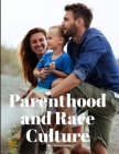 Parenthood and Race Culture By Caleb Williams Saleeby Cover Image