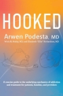 Hooked: A concise guide to the underlying mechanics of addiction and treatment for patients, families, and providers By Arwen Podesta Cover Image