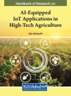 Handbook of Research on AI-Equipped IoT Applications in High-Tech Agriculture Cover Image