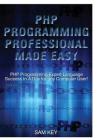PHP Programming Professional Made Easy By Sam Key Cover Image
