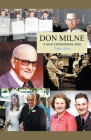 Don Milne: A Most Extraordinary Man By Terry Alve Cover Image