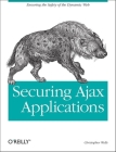 Securing Ajax Applications: Ensuring the Safety of the Dynamic Web Cover Image