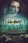 The Bait Of Death: In a world swamped with terrifying dark secrets.....there are many ways in, but no way out By Guy Patrick Angono Allogho, Kay Solo (Editor), Chrissy H. at Damonza Com (Cover Design by) Cover Image