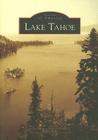 Lake Tahoe (Images of America) By Peter Goin Cover Image