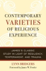 Contemporary Varieties of Religious Experience: James's Classic Study in Light of Resiliency, Temperament, and Trauma By Lynn Bridgers, James W. Fowler (Other) Cover Image