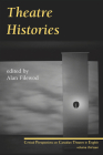 Theatre Histories (Critical Perspectives on Canadian Theatre in English #13) By Alan Filewod (Editor) Cover Image