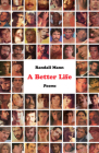 A Better Life: Poems By Randall Mann Cover Image