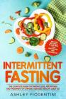 Intermittent Fasting: The Complete Guide for Weight Loss, Prevention and Treatment of Chronic Diseases, Healthy Lifestyle: Includes Diet Bas Cover Image