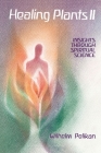 Healing Plants: Volume II: Insights Through Spiritual Science Cover Image