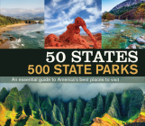 50 States 500 State Parks: An Essential Guide to America's Best Places to Visit Cover Image