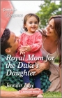 Royal Mom for the Duke's Daughter By Jennifer Faye Cover Image