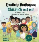 Kendimle Mutluyum/ Glücklich mit mir: Ein zweisprachiges Kinderbuch (Türkisch - Deutsch)/ İki dilli çocuk kitabı (Türkçe - Almanca) Cover Image