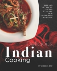 Delicious Indian Cooking: Easy and Authentic Recipes to Satisfy Your Indian Food Cravings! Cover Image