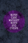Nurse Case Manager Notes and Cheats: Funny Nursing Theme Notebook - Includes: Quotes From My Patients and Coloring Section - Graduation And Appreciati Cover Image
