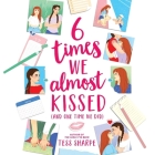 6 Times We Almost Kissed (and One Time We Did) By Tess Sharpe, Tess Sharpe (Read by) Cover Image