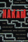 Nakam: The Holocaust Survivors Who Sought Full-Scale Revenge (Stanford Studies in Jewish History and Culture) Cover Image