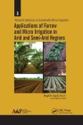 Applications of Furrow and Micro Irrigation in Arid and Semi-Arid Regions (Research Advances in Sustainable Micro Irrigation) By Megh R. Goyal (Editor) Cover Image