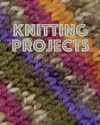 Knitting Projects: Track Yarns, Needles, and Notes for 35 Projects Includes 4:5 Ratio Graph Paper, Space for Photos - 150 pages 8x10 By Skm Designs Cover Image