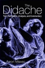 The Didache: Text, Translation, Analysis, and Commentary By Aaron Milavec Cover Image