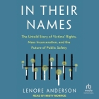 In Their Names: The Untold Story of Victims' Rights, Mass Incarceration, and the Future of Public Safety Cover Image