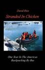 Stranded In Chicken: Backpacking The Americas By Bus, Prudhoe Bay To Antarctica By David Hilbert, David Rice Cover Image