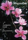 Magnolias: A Gardener's Guide By Jim Gardiner Cover Image