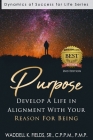 Purpose: Develop a Life in Alignment with Your Reason for Being By Dion S. Fields (Editor), Shanel S. Fields (Editor), Trinity McFadden (Editor) Cover Image