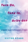 Turn On, Tune In, Drift Off: Ambient Music's Psychedelic Past By Victor Szabo Cover Image