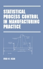 Statistical Process Control in Manufacturing Practice By Kear Cover Image