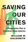 Saving Our Cities: A Progressive Plan to Transform Urban America Cover Image
