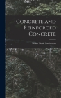 Concrete and Reinforced Concrete By Walter Noble Twelvetrees Cover Image