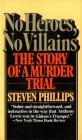 No Heroes, No Villains: The Story of a Murder Trial By Steven J. Phillips Cover Image