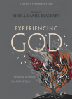 Experiencing God - Teen Bible Study Book: Knowing and Doing the Will of God By Mike Blackaby (Revised by), Daniel Blackaby (Revised by) Cover Image