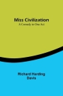 Miss Civilization: A Comedy in One Act Cover Image