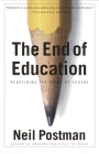 The End of Education: Redefining the Value of School By Neil Postman Cover Image